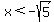 x%3C-sqrt%285%29