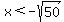 x%3C-sqrt%2850%29