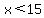 x%3C15