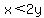 x%3C2y