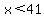 x%3C41