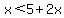 x%3C5%2B2x