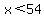 x%3C54