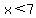 x%3C7