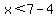 x%3C7-4