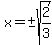x=%22%22%2B-sqrt%282%2F3%29
