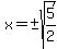 x=%22%22%2B-sqrt%285%2F2%29