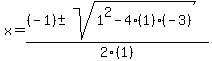x=%28%28-1%29%2B-sqrt%281%5E2-4%281%29%28-3%29%29%29%2F2%281%29