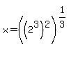 x=%28%282%5E3%29%5E2%29%5E%281%2F3%29