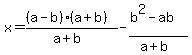 x=%28%28a-b%29%28a%2Bb%29%29%2F%28a%2Bb%29-%28b%5E2-ab%29%2F%28a%2Bb%29