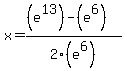 x=%28%28e%5E13%29-%28e%5E6%29%29%2F2%28e%5E6%29