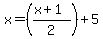 x=%28%28x%2B1%29%2F2%29%2B5
