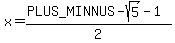 x=%28%2B-+sqrt%285%29-1%29%2F2