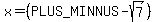 x=%28%2B-sqrt%287%29%29