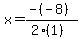 x=%28-%28-8%29%29%2F%282%281%29%29