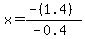 x=%28-%281.4%29%29%2F%28-0.4%29