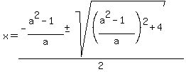x=%28-%28a%5E2-1%29%2Fa%2B-+sqrt%28%28%28a%5E2-1%29%2Fa%29%5E2%2B4%29%29%2F2