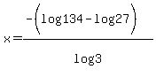 x=%28-%28log%28134%29-log%2827%29%29%29%2Flog%283%29