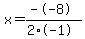 x=%28--8%29%2F%282%2A-1%29
