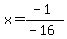 x=%28-1%29%2F%28-16%29