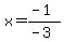 x=%28-1%29%2F%28-3%29