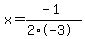 x=%28-1%29%2F%282%2A-3%29
