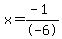 x=%28-1%29%2F-6