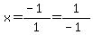 x=%28-1%29%2F1=1%2F%28-1%29
