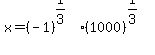 x=%28-1%29%5E%281%2F3%29%2A%281000%29%5E%281%2F3%29