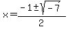 x=%28-1%2B-+sqrt%28-7%29%29%2F2