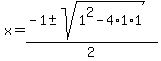 x=%28-1%2B-+sqrt%281%5E2-4%2A1%2A1%29%29%2F2