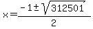 x=%28-1%2B-+sqrt%28312501%29%29%2F2
