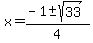 x=%28-1%2B-+sqrt%2833%29%29%2F4