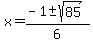 x=%28-1%2B-+sqrt%2885%29%29%2F6