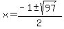 x=%28-1%2B-+sqrt%2897%29%29%2F2