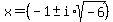 x=%28-1%2B-i%2Asqrt%28-6%29%29