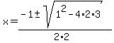 x=%28-1%2B-sqrt%281%5E2-4%2A2%2A3%29%29%2F%282%2A2%29