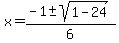 x=%28-1%2B-sqrt%281-24%29%29%2F6