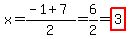 x=%28-1%2B7%29%2F2=6%2F2=highlight%283%29