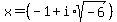 x=%28-1%2Bi%2Asqrt%28-6%29%29