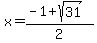 x=%28-1%2Bsqrt%2831%29%29%2F2