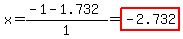 x=%28-1-1.732%29%2F1=highlight%28-2.732%29