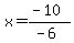 x=%28-10%29%2F%28-6%29