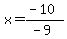 x=%28-10%29%2F%28-9%29