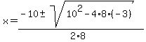 x=%28-10%2B-+sqrt%2810%5E2-4%2A8%2A%28-3%29%29%29%2F%282%2A8%29