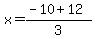 x=%28-10%2B12%29%2F3