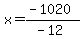 x=%28-1020%29%2F%28-12%29