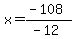 x=%28-108%29%2F%28-12%29