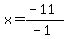 x=%28-11%29%2F%28-1%29
