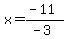x=%28-11%29%2F%28-3%29